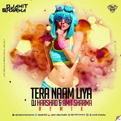 Tera Naam Liya - DJ Harshad Amit Sharma Remix